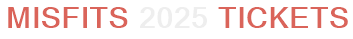 Misfits 2025 Tickets